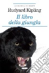 Il libro della giungla. Ediz. integrale. Con Segnalibro libro