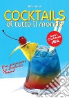 Cocktails di tutto il mondo. Tutti i cocktails IBA. Con indicazione dei cocktails vegani! libro