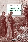 I fioretti di San Francesco. Con Segnalibro libro