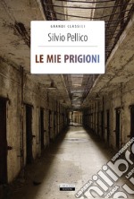 Le mie prigioni. Ediz. integrale. Con Segnalibro libro