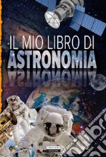 Il mio libro di astronomia libro