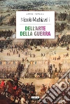 Dell'arte della guerra. Con segnalibro. Ediz. integrale libro di Machiavelli Niccolò