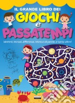 Il grande libro dei giochi e passatempi. Labirinti, intrusi, differenze, intrecci di parole e tanto altro! libro