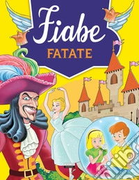 Fiabe fatate. Ediz. illustrata