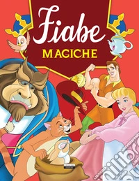 Fiabe magiche. Ediz. illustrata