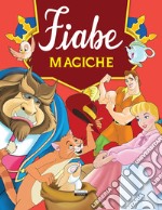 Fiabe magiche. Ediz. illustrata libro