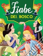 Fiabe del bosco. Ediz. illustrata libro