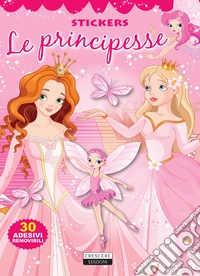 Principesse. Con 30 adesivi removibili. Ediz. illustrata libro