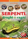 Serpenti, draghi e ragni. Con 30 adesivi removibili. Ediz. illustrata libro