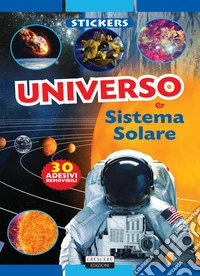 Universo e sistema solare. Con 30 adesivi removibili. Ediz. illustrata libro