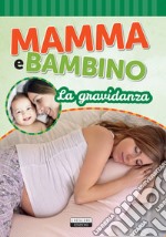 Mamma e bambino. La gravidanza libro