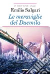 Le meraviglie del Duemila. Ediz. integrale. Con Segnalibro libro di Salgari Emilio Asfalti G. T. (cur.)