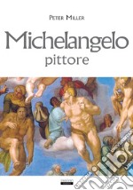 Michelangelo, pittore libro