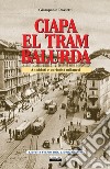 Ciapa el tram balurda. Aneddoti e curiosità milanesi libro di Rossetti Giampaolo