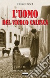 L'uomo del vicolo Calusca libro