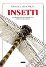 Insetti. Guida illustrata di 80 specie di tutto il mondo