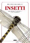 Insetti. Guida illustrata di 80 specie di tutto il mondo libro di Festa Liborio Daniele