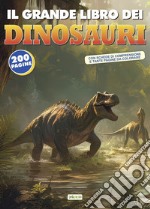 Il grande libro dei dinosauri libro