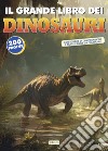 Il grande libro dei dinosauri libro