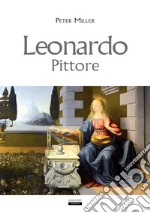 Leonardo. Pittore libro