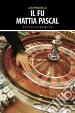 Il fu Mattia Pascal. Ediz. integrale libro