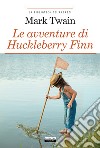 Le avventure di Huckleberry Finn. Ediz. integrale. Con Segnalibro libro