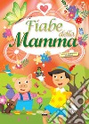 Fiabe della mamma libro