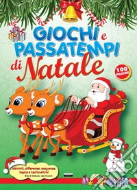 Giochi e passatempi di Natale. Labirinti, differenze, sequenze, logica e tanto altro!
