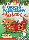 Giochi e passatempi di Natale. Labirinti, differenze, sequenze, logica e tanto altro! libro