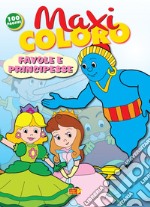 Maxi Coloro: Favole E Principesse libro