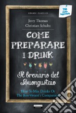 Come preparare i drink o Il breviario del buongustaio. Con Segnalibro libro