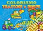 Coloriamo trattori e ruspe libro