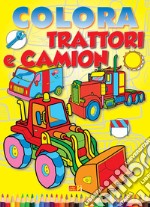 Colora trattori e camion. Ediz. illustrata libro