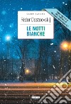 Le notti bianche-Memorie dal sottosuolo. Ediz. integrale. Con Segnalibro libro