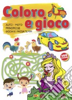 Coloro e gioco. Auto-moto-principesse-giochi e e passatempi libro