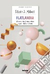 Flatlandia. Racconto fantastico a più dimensioni. Ediz. integrale. Con Segnalibro libro