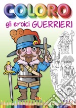 Coloro gli eroici guerrieri libro