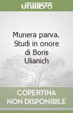 Munera parva. Studi in onore di Boris Ulianich libro