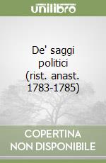 De' saggi politici (rist. anast. 1783-1785) libro