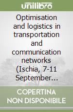 Optimisation and logistics in transportation and communication networks (Ischia, 7-11 September 2008) libro