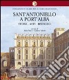 Sant'Antoniello a Port'Alba. Storia, arte, restauro libro