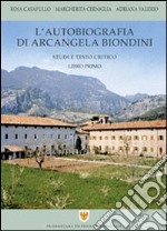 L'autobiografia di Arcangela Biondini. Vol. 1: Studi e testo critico