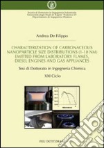 Characterization of carbonaceous nanoparticle size distributions (1-10nm) emitted from laboratory flames, diesel engines and gas appliances. Tesi di dottorato... libro