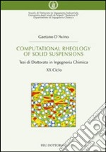 Computational rheology of solid suspensions. Tesi di dottorato in ingegneria chimica