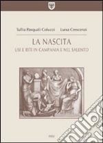 La nascita. Usi e riti in Campania e nel Salento libro