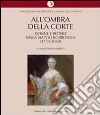 All'ombra della corte. Donne e potere nella Napoli borbonica (1734-1860) libro di Mafrici M. (cur.)