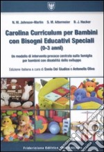 Carolina curriculum per bambini con bisogni educativi speciali (0-3 anni). Un modello di intervento precoce centrato sulla famiglia per bambini con disabilità... libro