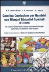 Carolina curriculum per bambini con bisogni educativi speciali (0-3 anni). Un modello di intervento precoce centrato sulla famiglia per bambini con disabilità... libro