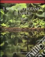 Il Real orto botanico di Napoli. Ediz. illustrata libro