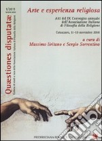 Arte e esperienza religiosa. Atti del 9° Convegno annuale dell'Associazione italiana di filosofia della religione (Catanzaro, 11-13 novembre 2010)